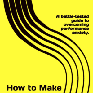 Book cover for How to Make Stage Fright Your Bitch E-Book